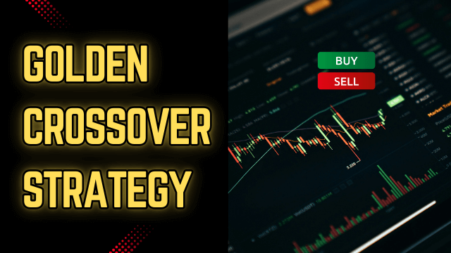 Golden Crossover Trading Strategy - Hardeep Narula